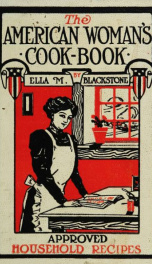 The American woman's cook-book : approved household recipes..._cover