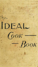 The Ideal cook book : containing valuable recipes in all the departments, including sickroom cookery_cover