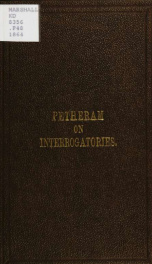 The law and practice relating to discovery by interrogatories under the Common law procedure act, 1854; together with an appendix of precedents, and full index_cover