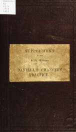 The practice of the High Court of Chancery under the Court of Chancery (Funds) Act, 1872, together with appendices, containing the act and the rules and orders thereunder and a collection of forms_cover