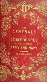 Memoirs of the generals, commodores, and other commanders who distinguished themselves in the American Army and Navy during the wars of the Revolution and 1812, and who were presented with medals by Congress, for their gallant services_cover