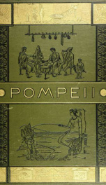 Pompeii, its destruction and re-discovery, with engravings and descriptions of the art and architecture of its inhabitants_cover