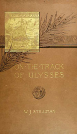On the track of Ulysses; together with an excursion in quest of the so-called Venus of Melos: two studies in archaeology, made during a cruise among the Greek islands_cover
