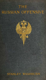 The Russian offensive, being the third volume of "Field notes from the Russian front," embracing the period from June 5th to Sept. 1st, 1916_cover
