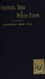 The historical basis of modern Europe (1760-1815) : an introductory study to the general history of Europe in the nineteenth century_cover