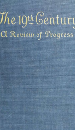 The 19th century; a review of progress during the past one hundred years in the chief departments of human activity_cover