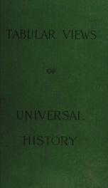 Tabular views of universal history; a series of chronological tables presenting, in parallel columns, a record of the more noteworthy events in the history of the world from the earliest times down to 1890_cover