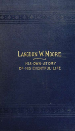 Langdon W. Moore : his own story of his eventful life_cover