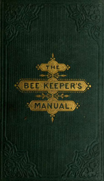 The bee-keeper's manual; or, Practical hints on the management and complete preservation of the honey-bee_cover
