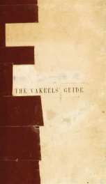 The vakeel's guide : or a compendium of the law most important for the efficient discharge of the professional duties_cover