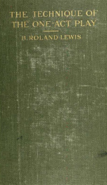 The technique of the one-act play; a study in dramatic construction_cover