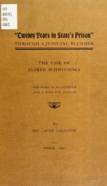 "Twenty years in State's prison," through a judicial blunder; the case of Alfred Schwitofsky: the story of an injustice and a plea for justice_cover