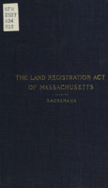 The Land registration act of Massachusetts : which took effect October 1, 1898. With an introductory statement, annotations, cross references, and citations of cases bearing upon it_cover