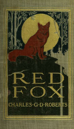 Red Fox; the story of his adventurous career in the Ringwaak wilds and of his final triumph over the enemies of his kind_cover