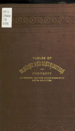 Tables of descent and distribution of real and personal property at common law and under Massachusetts statutes_cover