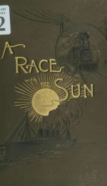 A race with the sun; or, A sixteen months' tour from Chicago around the world .._cover