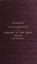 Lectures on localization in diseases of the brain, delivered at the Faculté de médecine, Paris, 1875_cover