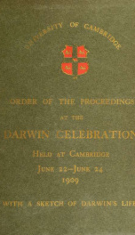 Order of the proceedings at the Darwin celebration held at Cambridge June 22-June 24, l909, with a sketch of Darwin's life_cover