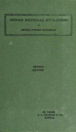 Indian national evolution; a brief survey of the origin and progress of the Indian National Congress and the growth of Indian nationalism_cover