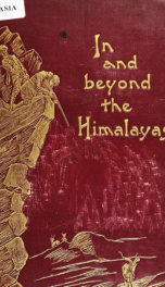 In and beyond the Himalayas; a record of sport and travel in the abode of snow;_cover