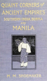 Quaint corners of ancient empires : southern India, Burma, and Manila, by Michael Meyers [!] Shoemaker_cover
