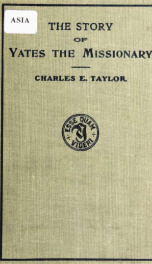 The story of Yates the missionary, as told in his letters and reminiscences_cover