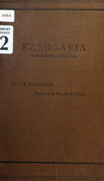 Kashgaria, eastern or Chinese Turkistan : historical and geographical sketch of the country, its military strength, industries and trade_cover