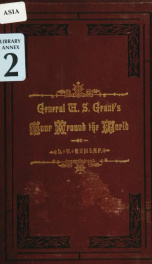 General U.S. Grant's tour around the world, embracing his speeches, receptions, and description of his travels. With a biographical sketch of his life_cover