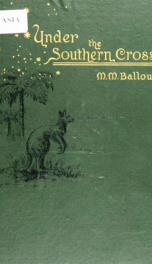 Under the Southern Cross, or, Travels in Australia, Tasmania, New Zealand, Samoa, and other Pacific islands_cover