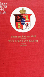 Under the red and gold; being notes and recollections of the seige of Baler._cover