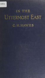 In the uttermost East; being an account of investigations among the natives and Russian convicts of the island of Sakhalin, with notes of travel in Korea, Siberia, and Manchuria_cover