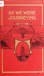 As we were journeying : the Hawaiian Islands, Japan, China, Siam, Java and Indis, as seen from a girl's point of view_cover