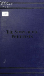 The story of the Philippines : a popular account of the island from their discovery by Magellan to the capture by Dewey_cover