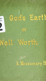 God's earth, or, Well worth, a missionary book for boys and girls_cover