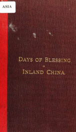 Days of blessing in inland China : being an account of the meetings held in the province of Shan-Si, &c._cover