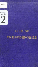 Incidents and trials in the life of Rev. Eugenio Kincaid, D.D., the "hero" missionary to Burma, 1830-1865_cover