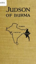 Judson of Burma : the heroic pioneer missionary to the Burmese, who for the welfare of others faced every peril and dared every danger_cover