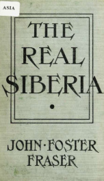 The real Siberia : together with an account of a dash through Manchuria_cover