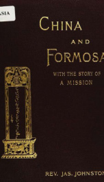 China and Formosa : the story of the mission of the Presbyterian church of England_cover