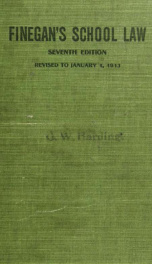 A text book on New York school law, including the revised education law : the decisions of courts, and the rulings and decisions of state superintendents and the commissioner of education_cover