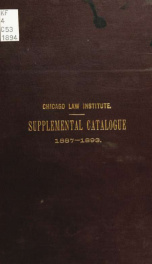 Supplemental catalogue of the Chicago Law Institute : accessions from January 1, 1887, to January 1, 1894_cover