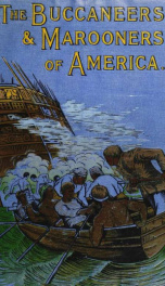 The buccaneers and marooners of America : being an account of the famous adventures and daring deeds of certain notorious freebooters of the Spanish Main_cover