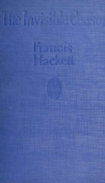 The invisible censor, by Francis Hackett_cover