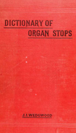 A comprehensive dictionary of organ stops : English and foreign, ancient and modern, practical, theoretical, historical, aesthetic, etymological, phonetic_cover