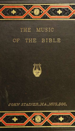 The music of the Bible, with an account of the development of modern musical instruments from ancient types_cover