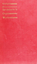 An analysis of Mendelssohn's organ works: a study of their structural features. For the use of students_cover