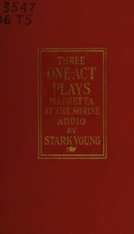 Three one-act plays: Madretta, At the shrine, Addio_cover