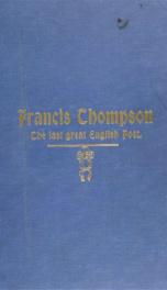 Francis Thompson, the Preston-born poet, with notes on some of his works, by John Thomson_cover