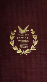 The complete poetical works of Joaquin Miller_cover