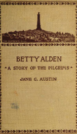 Betty Alden: the first-born daughter of the Pilgrims_cover